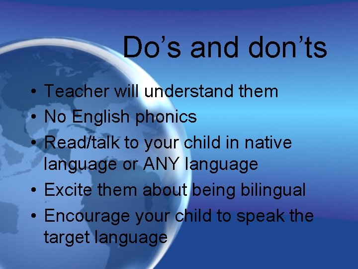 Do’s and don’ts • Teacher will understand them • No English phonics • Read/talk