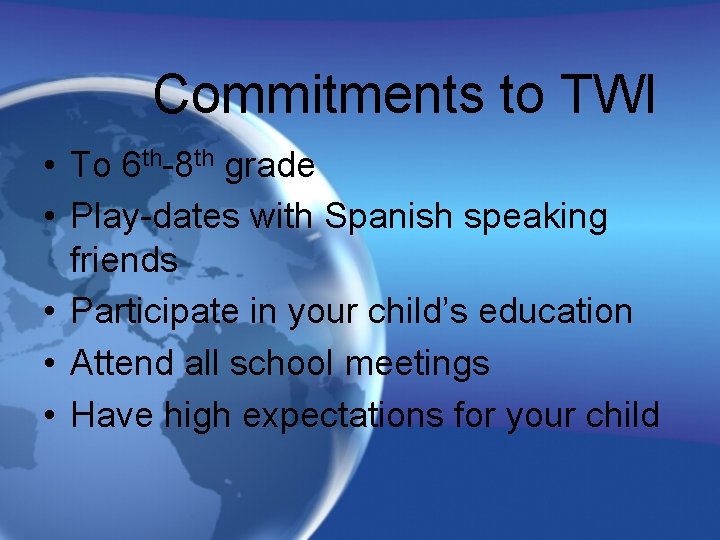 Commitments to TWI • To 6 th-8 th grade • Play-dates with Spanish speaking