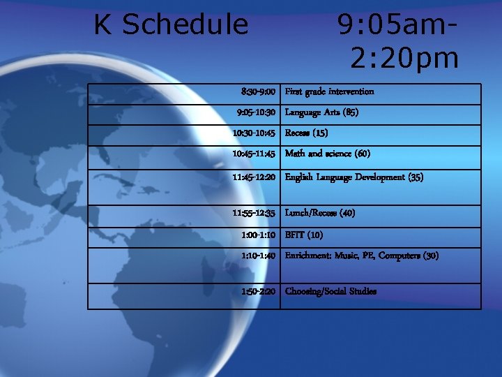 K Schedule 9: 05 am 2: 20 pm 8: 30 -9: 00 First grade