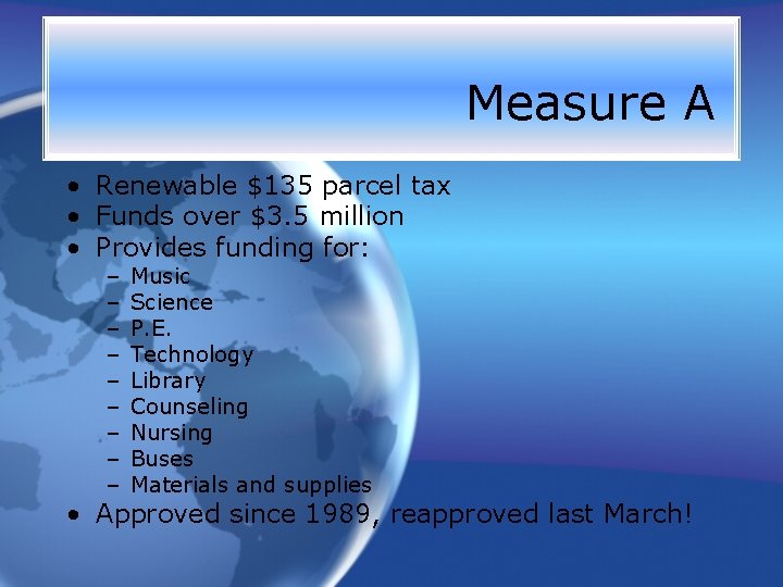 Measure A • Renewable $135 parcel tax • Funds over $3. 5 million •