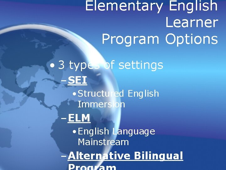 Elementary English Learner Program Options • 3 types of settings – SEI • Structured
