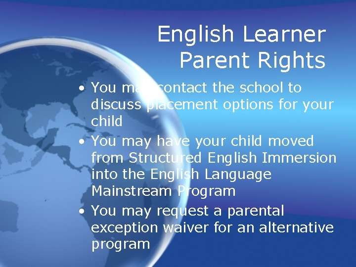 English Learner Parent Rights • You may contact the school to discuss placement options