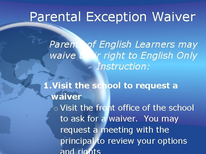 Parental Exception Waiver Parents of English Learners may waive their right to English Only