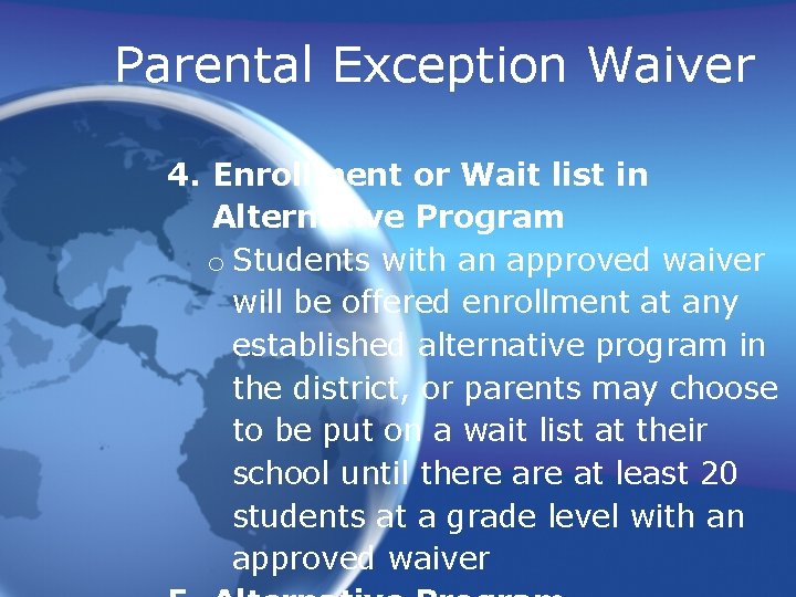 Parental Exception Waiver 4. Enrollment or Wait list in Alternative Program o Students with