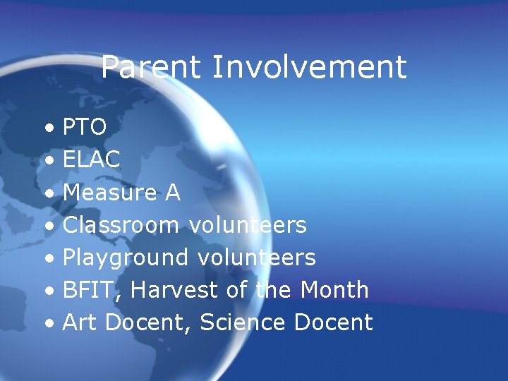 Parent Involvement • PTO • ELAC • Measure A • Classroom volunteers • Playground