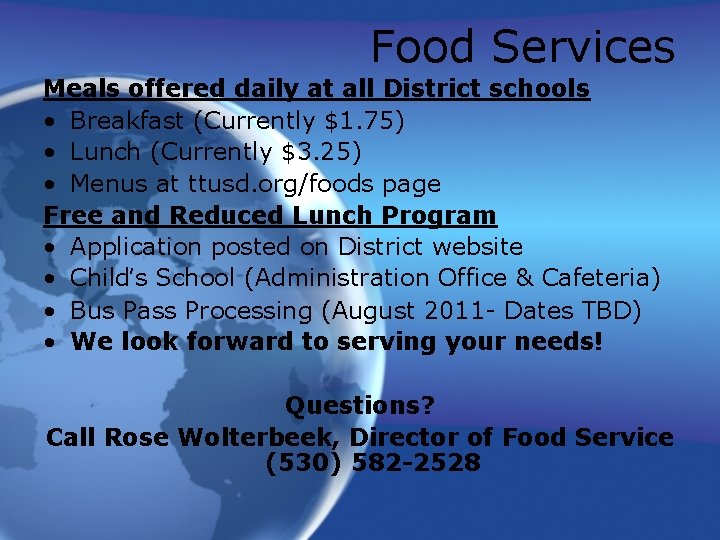 Food Services Meals offered daily at all District schools • Breakfast (Currently $1. 75)