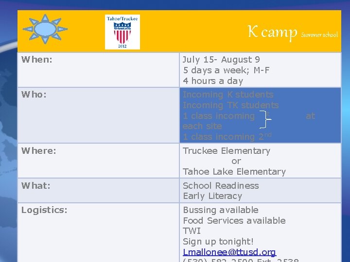 K camp When: July 15 - August 9 5 days a week; M-F 4