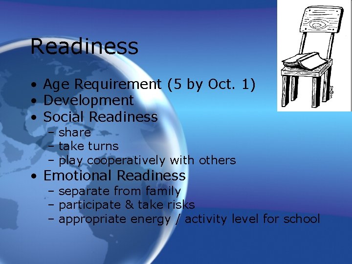 Readiness • Age Requirement (5 by Oct. 1) • Development • Social Readiness –