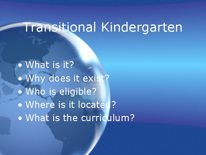 Transitional Kindergarten • What is it? • Why does it exist? • Who is