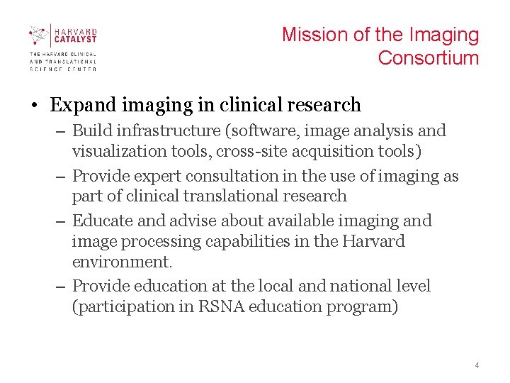 Mission of the Imaging Consortium • Expand imaging in clinical research – Build infrastructure