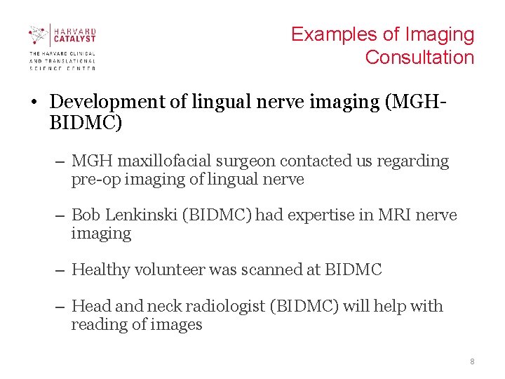 Examples of Imaging Consultation • Development of lingual nerve imaging (MGHBIDMC) – MGH maxillofacial