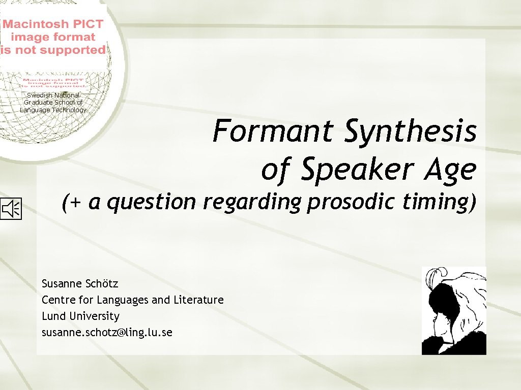 Swedish National Graduate School of Language Technology Formant Synthesis of Speaker Age (+ a