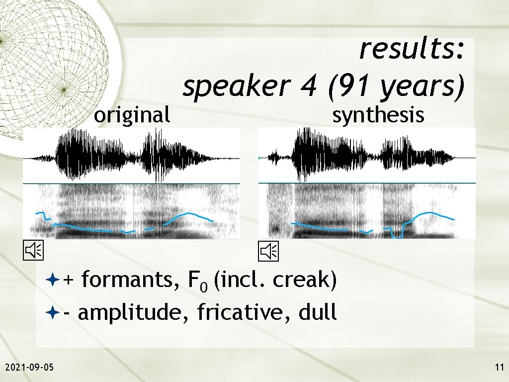 original results: speaker 4 (91 years) synthesis + formants, F 0 (incl. creak) -