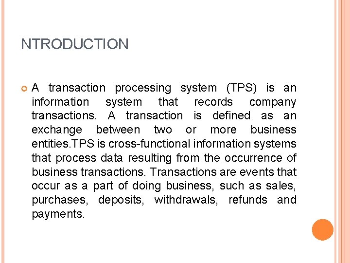 NTRODUCTION A transaction processing system (TPS) is an information system that records company transactions.