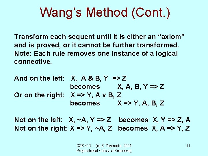 Wang’s Method (Cont. ) Transform each sequent until it is either an “axiom” and