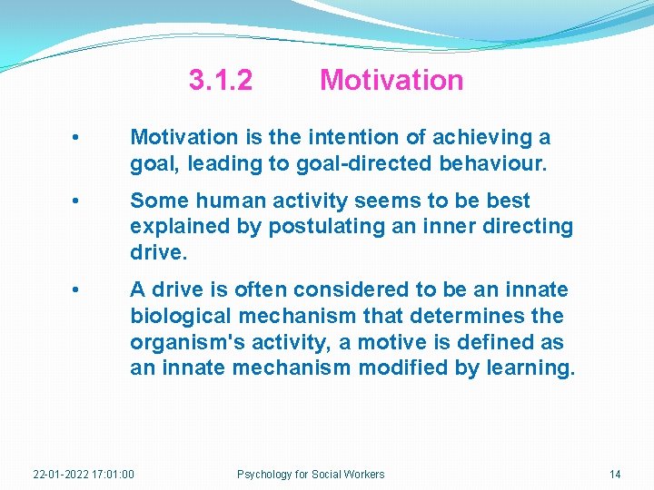 3. 1. 2 Motivation • Motivation is the intention of achieving a goal, leading