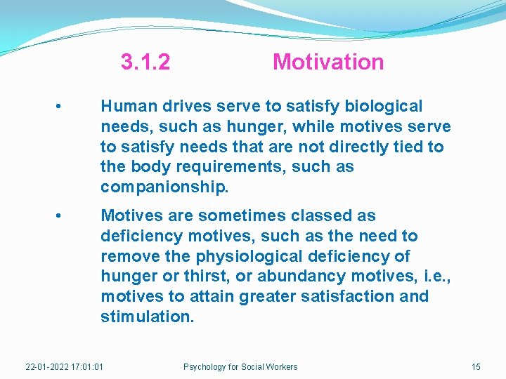 3. 1. 2 Motivation • Human drives serve to satisfy biological needs, such as