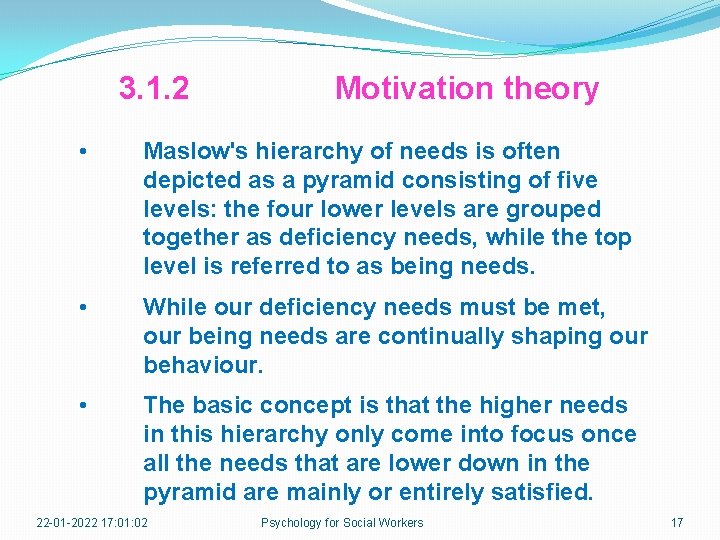 3. 1. 2 Motivation theory • Maslow's hierarchy of needs is often depicted as