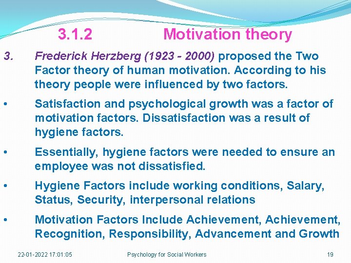 3. 1. 2 Motivation theory 3. Frederick Herzberg (1923 - 2000) proposed the Two