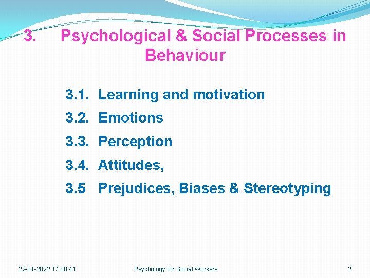 3. Psychological & Social Processes in Behaviour 3. 1. Learning and motivation 3. 2.