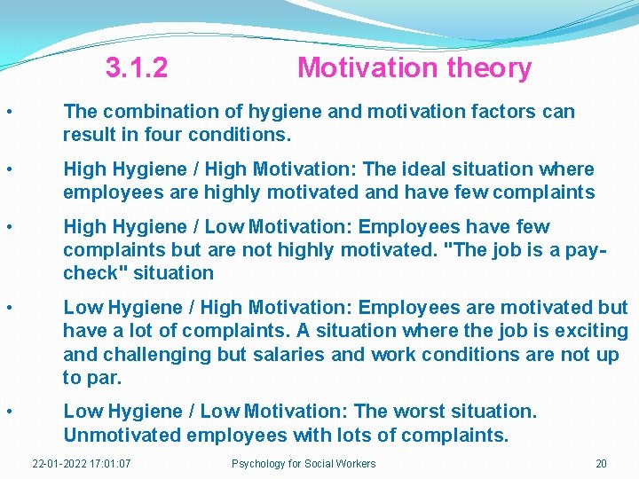 3. 1. 2 Motivation theory • The combination of hygiene and motivation factors can