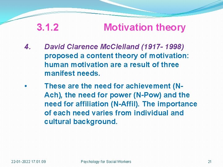 3. 1. 2 Motivation theory 4. David Clarence Mc. Clelland (1917 - 1998) proposed