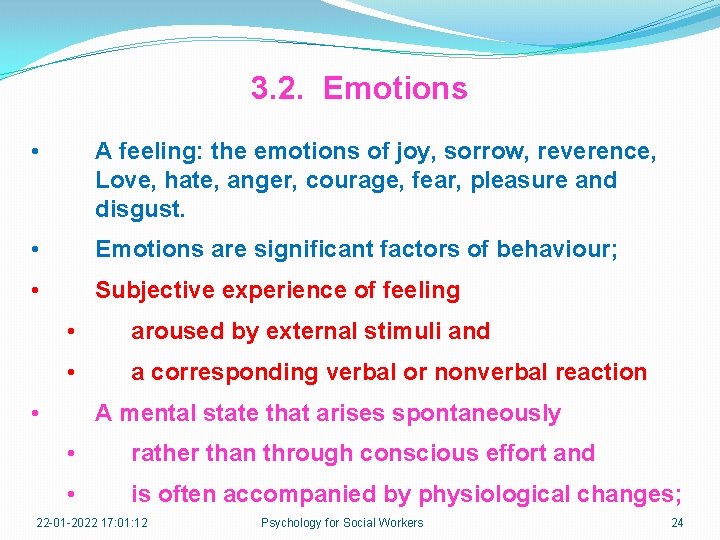 3. 2. Emotions • A feeling: the emotions of joy, sorrow, reverence, Love, hate,