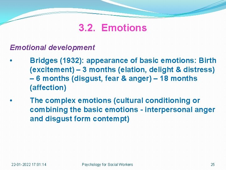3. 2. Emotions Emotional development • Bridges (1932): appearance of basic emotions: Birth (excitement)