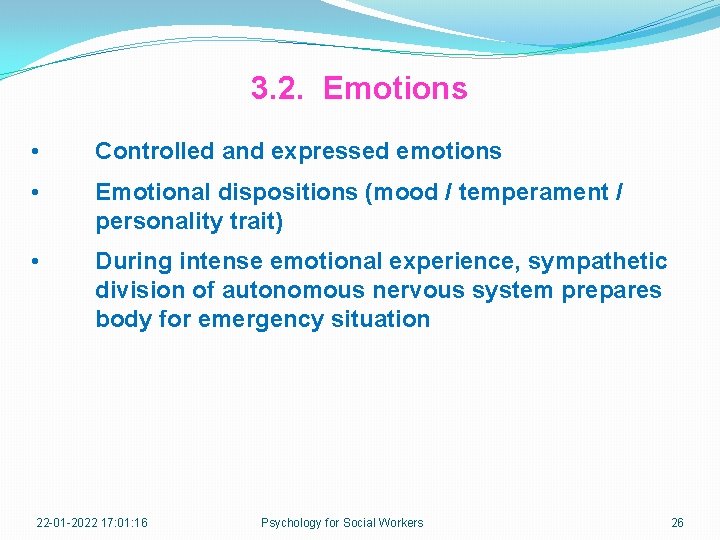 3. 2. Emotions • Controlled and expressed emotions • Emotional dispositions (mood / temperament