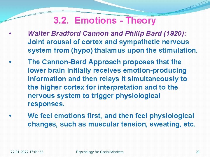 3. 2. Emotions - Theory • Walter Bradford Cannon and Philip Bard (1920): Joint