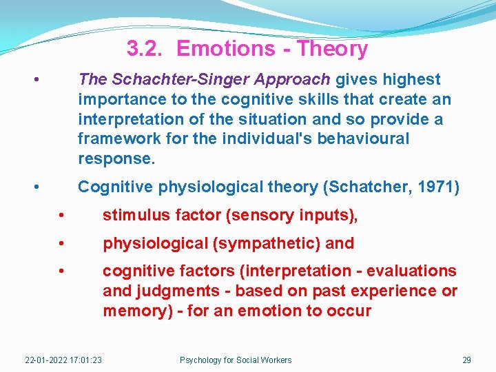 3. 2. Emotions - Theory • The Schachter-Singer Approach gives highest importance to the