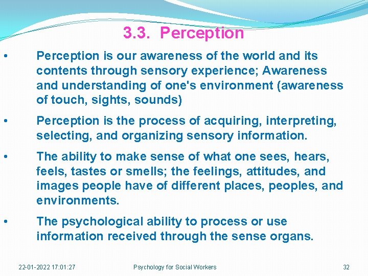 3. 3. Perception • Perception is our awareness of the world and its contents
