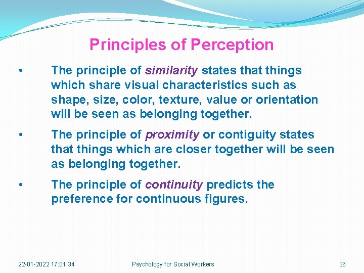 Principles of Perception • The principle of similarity states that things which share visual