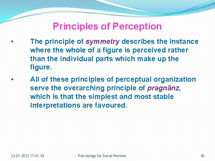 Principles of Perception • The principle of symmetry describes the instance where the whole