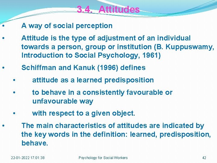 3. 4. Attitudes • A way of social perception • Attitude is the type