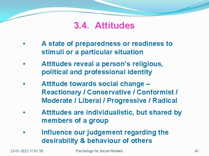 3. 4. Attitudes • A state of preparedness or readiness to stimuli or a