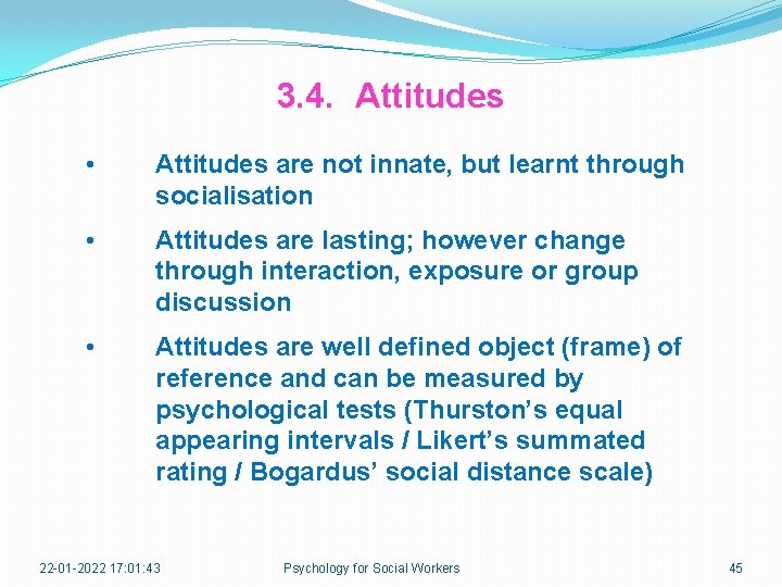 3. 4. Attitudes • Attitudes are not innate, but learnt through socialisation • Attitudes