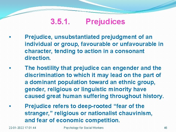 3. 5. 1. Prejudices • Prejudice, unsubstantiated prejudgment of an individual or group, favourable