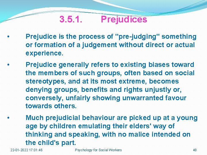 3. 5. 1. Prejudices • Prejudice is the process of "pre-judging" something or formation