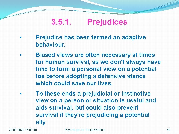 3. 5. 1. Prejudices • Prejudice has been termed an adaptive behaviour. • Biased