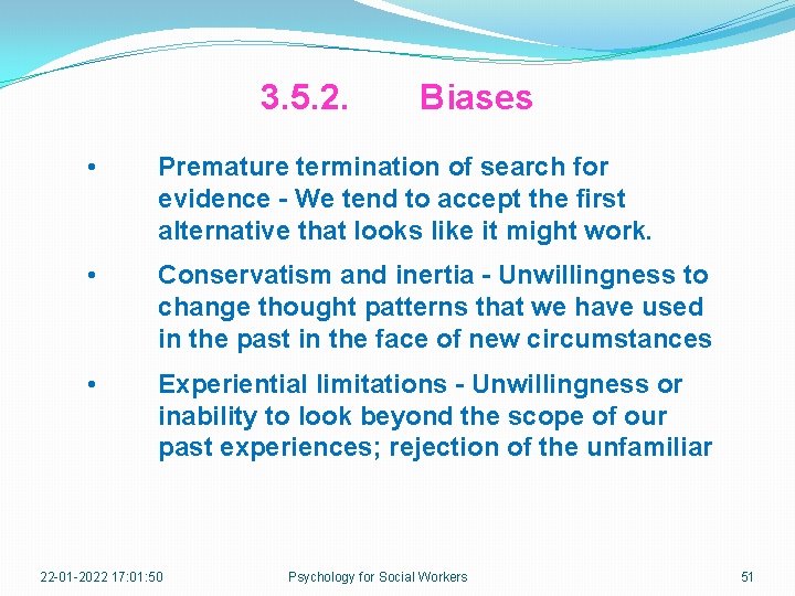 3. 5. 2. Biases • Premature termination of search for evidence - We tend