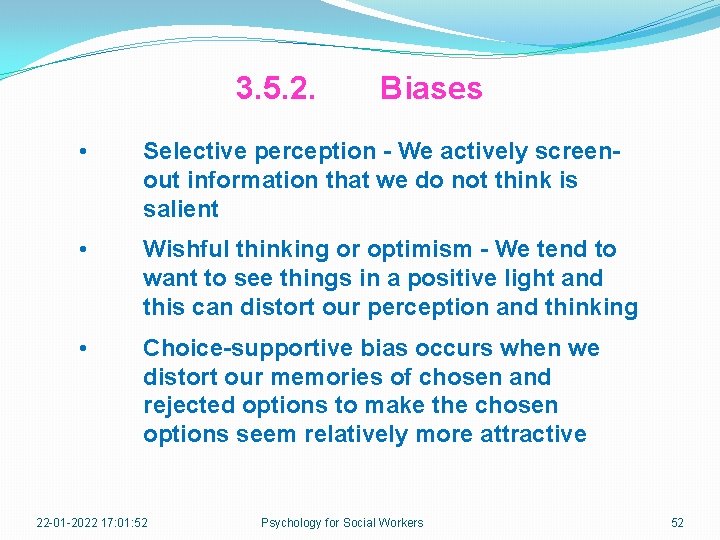 3. 5. 2. Biases • Selective perception - We actively screenout information that we