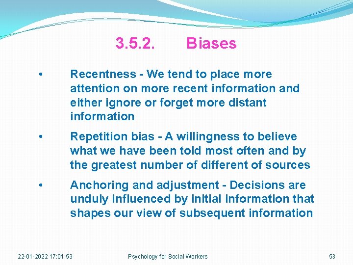 3. 5. 2. Biases • Recentness - We tend to place more attention on