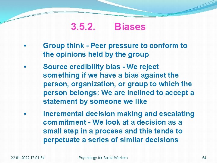 3. 5. 2. Biases • Group think - Peer pressure to conform to the