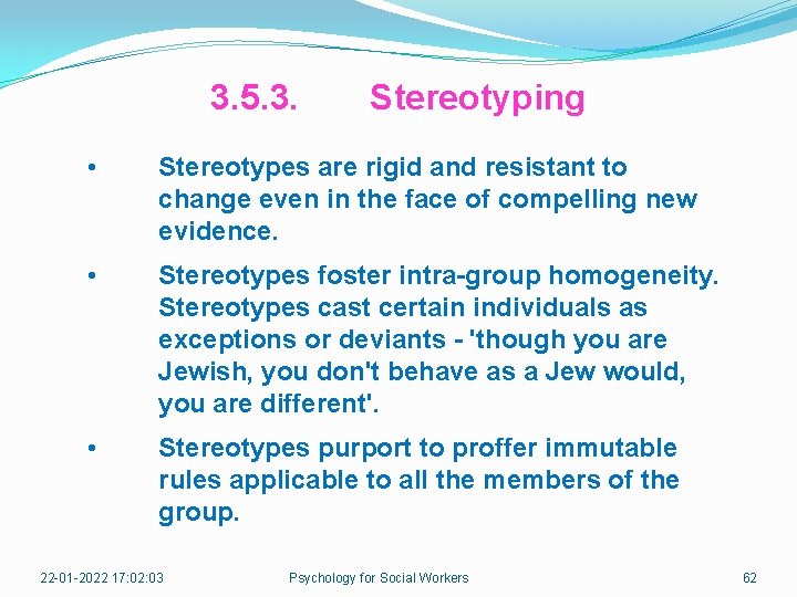 3. 5. 3. Stereotyping • Stereotypes are rigid and resistant to change even in