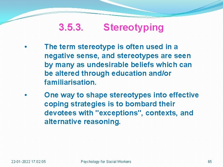 3. 5. 3. Stereotyping • The term stereotype is often used in a negative