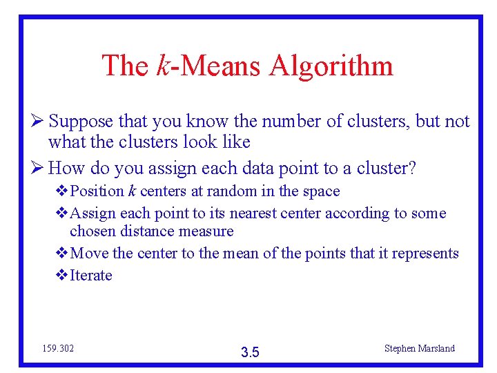 The k-Means Algorithm Suppose that you know the number of clusters, but not what