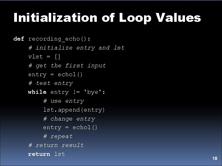 Initialization of Loop Values def recording_echo(): # initialize entry and lst vlst = []