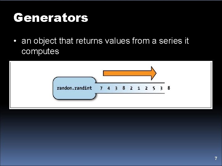 Generators • an object that returns values from a series it computes 7 