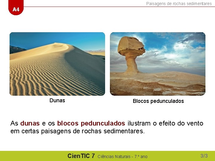 Paisagens de rochas sedimentares A 4 Dunas Blocos pedunculados As dunas e os blocos